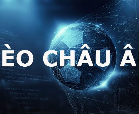 Hướng dẫn cách chơi kèo Châu Âu trong cá độ bóng đá